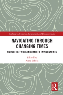 Navigating Through Changing Times : Knowledge Work in Complex Environments