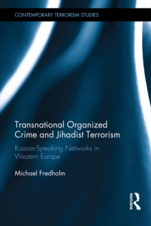 Transnational Organized Crime and Jihadist Terrorism : Russian-Speaking Networks in Western Europe