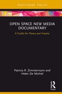 Open Space New Media Documentary : A Toolkit for Theory and Practice