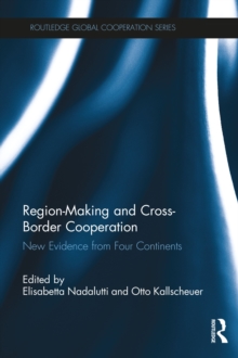 Region-Making and Cross-Border Cooperation : New Evidence from Four Continents