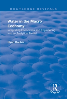 Water in the Macro Economy : Integrating Economics and Engineering into an Analytical Model