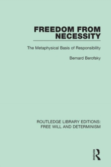 Freedom from Necessity : The Metaphysical Basis of Responsibility