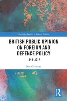 British Public Opinion on Foreign and Defence Policy : 1945-2017