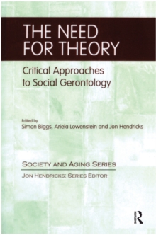 The Need for Theory : Critical Approaches to Social Gerontology