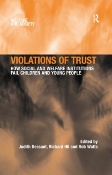 Violations of Trust : How Social and Welfare Institutions Fail Children and Young People