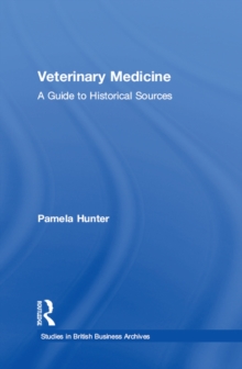 Veterinary Medicine : A Guide to Historical Sources