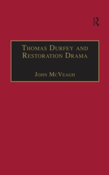 Thomas Durfey and Restoration Drama : The Work of a Forgotten Writer