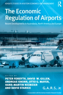 The Economic Regulation of Airports : Recent Developments in Australasia, North America and Europe