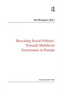 Rescaling Social Policies towards Multilevel Governance in Europe : Social Assistance, Activation and Care for Older People