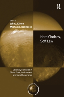 Hard Choices, Soft Law : Voluntary Standards in Global Trade, Environment and Social Governance