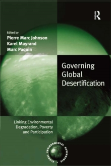 Governing Global Desertification : Linking Environmental Degradation, Poverty and Participation