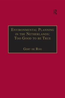 Environmental Planning in the Netherlands: Too Good to be True : From Command-and-Control Planning to Shared Governance