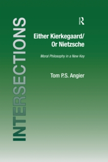 Either Kierkegaard/Or Nietzsche : Moral Philosophy in a New Key