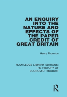 An Enquiry into the Nature and Effects of the Paper Credit of Great Britain