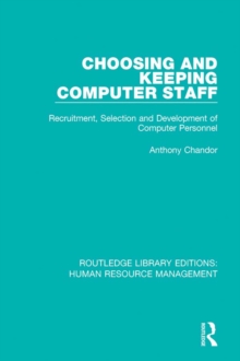 Choosing and Keeping Computer Staff : Recruitment, Selection and Development of Computer Personnel