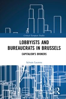 Lobbyists and Bureaucrats in Brussels : Capitalism's Brokers