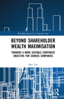 Beyond Shareholder Wealth Maximisation : Towards a More Suitable Corporate Objective for Chinese Companies