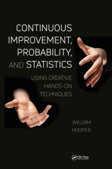 Continuous Improvement, Probability, and Statistics : Using Creative Hands-On Techniques