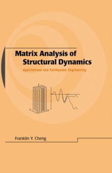 Matrix Analysis of Structural Dynamics : Applications and Earthquake Engineering