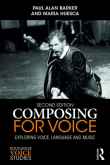 Composing for Voice : Exploring Voice, Language and Music