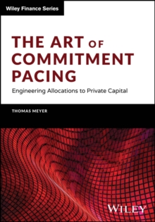 The Art of Commitment Pacing : Engineering Allocations to Private Capital