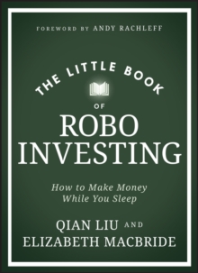The Little Book of Robo Investing : How to Make Money While You Sleep