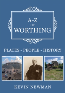 A-Z of Worthing : Places-People-History