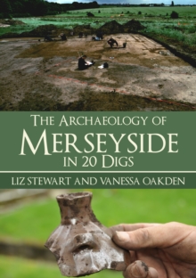 The Archaeology of Merseyside in 20 Digs