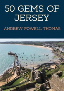 50 Gems of Jersey : The History & Heritage of the Most Iconic Places