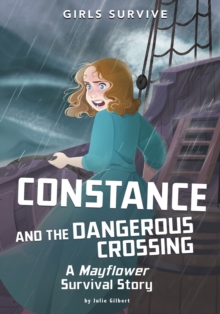 Constance and the Dangerous Crossing : A Mayflower Survival Story