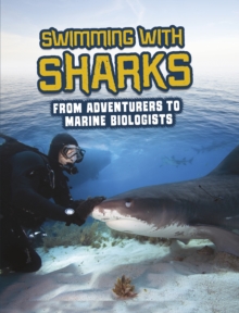 Swimming with Sharks : From Adventurers to Marine Biologists