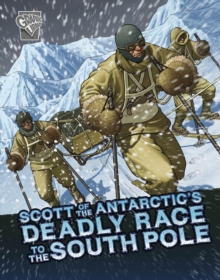 Scott of the Antarctic's Deadly Race to the South Pole