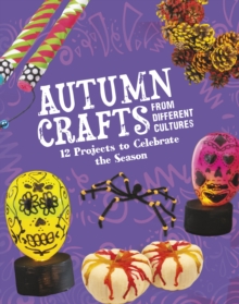 Autumn Crafts From Different Cultures : 12 Projects to Celebrate the Season