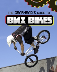 The Gearhead's Guide to BMX Bikes