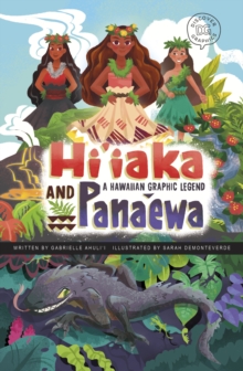 Hi'iaka and Pana'ewa : A Hawaiian Graphic Legend
