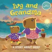 Ivy and Grandma : A Story About Grief