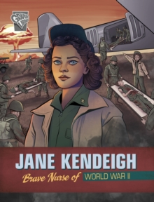 Jane Kendeigh : Brave Nurse of World War II