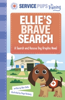 Ellie’s Brave Search : A Search and Rescue Dog Graphic Novel