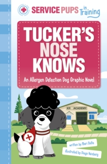 Tucker’s Nose Knows : An Allergen Detection Dog Graphic Novel