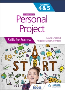 Personal Project for the IB MYP 4&5: Skills for Success Second edition : Skills for Success
