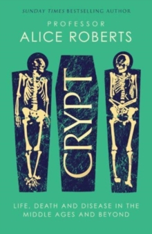 Crypt : Life, Death and Disease in the Middle Ages and Beyond