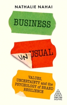 Business Unusual : Values, Uncertainty and the Psychology of Brand Resilience