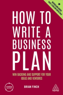 How to Write a Business Plan : Win Backing and Support for Your Ideas and Ventures