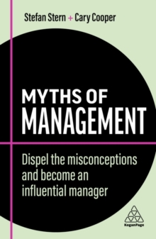 Myths of Management : Dispel the Misconceptions and Become an Influential Manager