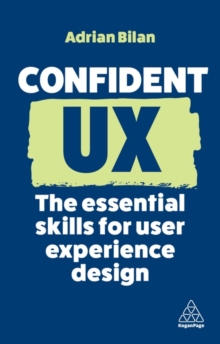 Confident UX : The Essential Skills for User Experience Design