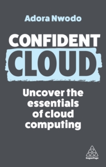 Confident Cloud : Uncover the Essentials of Cloud Computing