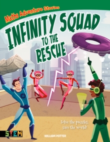 Maths Adventure Stories: Infinity Squad to the Rescue : Solve the Puzzles, Save the World!