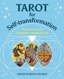 Tarot for Self-transformation : Your Journey to Happiness Mapped Out