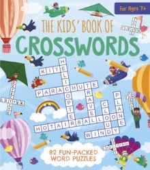 The Kids' Book of Crosswords : 82 Fun-Packed Word Puzzles
