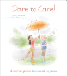 Dare to Care! : A Children's Guide to Kindness and Compassion